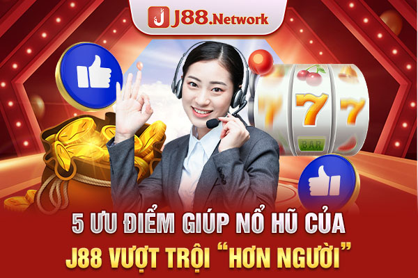 Nổ hũ J88 - Sân chơi cá cược uy tín số 1 thị trường giải trí - VOSULI.SBS