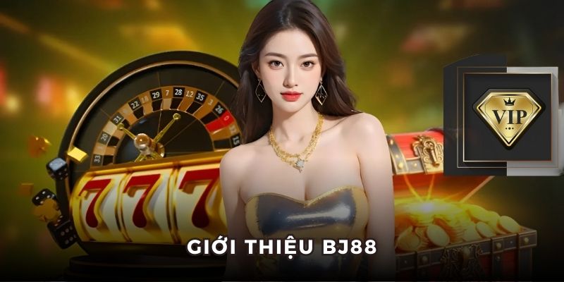 Giới Thiệu BJ88 - Đế Chế Giải Trí Chất Lượng Đỉnh Cao 2026 » BJ 88 - VOSULI.SBS