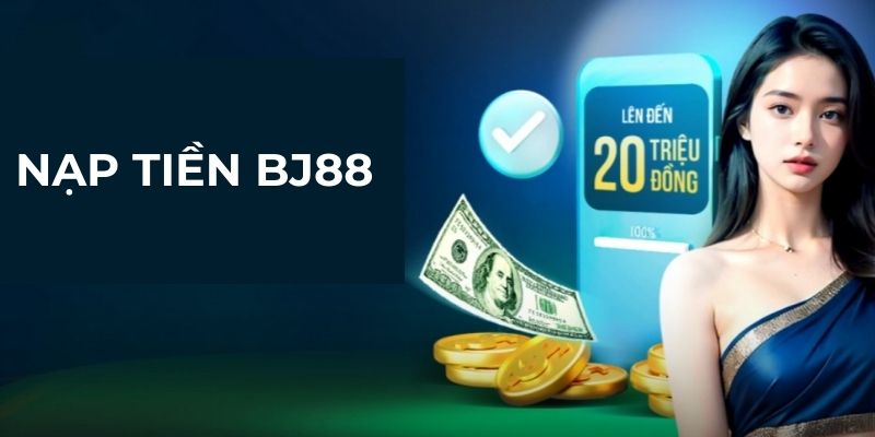 Nạp Tiền BJ88 - 3 Bước Nạp Vốn Chơi Game Cực Dễ Dàng » BJ 88 - VOSULI.SBS