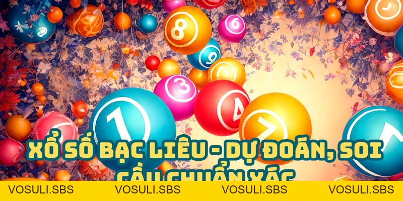 Xổ Số Bạc Liêu - Dự Đoán Chuẩn, Soi Cầu Trúng Lớn » BJ 88 - VOSULI.SBS