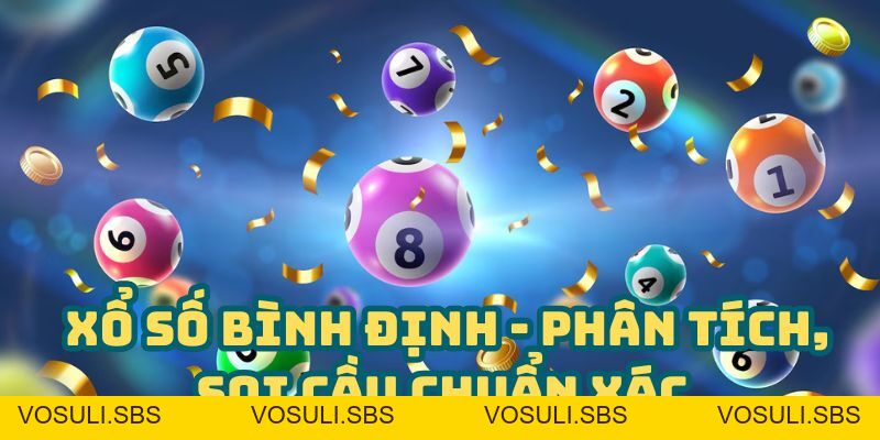 Xổ Số Bình Định - Phân Tích, Soi Cầu Chuẩn Xác Thực Tế » BJ 88 - VOSULI.SBS
