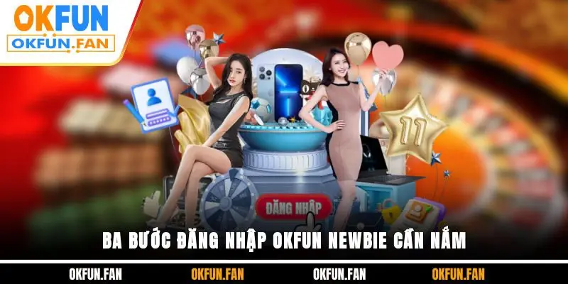 Đăng Nhập OKFUN Thần Tốc, Trải Nghiệm Không Gián Đoạn - VOSULI.SBS