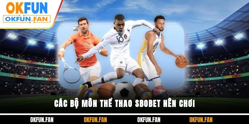 Thể Thao SBOBET - Không Gian Cá Cược Thể Thao Chuẩn Quốc Tế - VOSULI.SBS