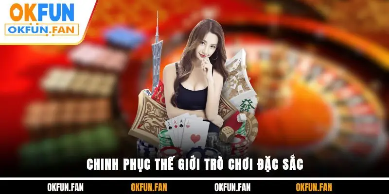 Casino OKFUN - Đẳng Cấp Sòng Bạc Giải Trí, Thưởng Siêu Đã - VOSULI.SBS