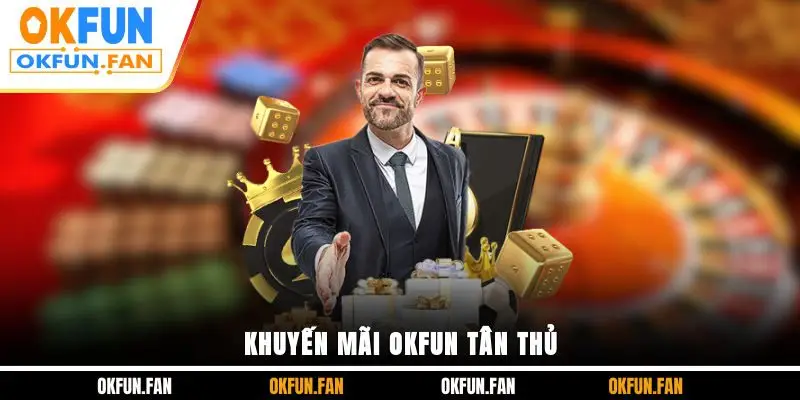 Khuyến Mãi OKFUN - Tổng Hợp Các Chương Trình Nổi Bật - VOSULI.SBS
