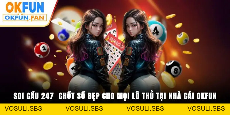 Xổ Số OKFUN - Trải Nghiệm Cá Cược Bỏ Vốn Nhỏ Kiếm Lời To - VOSULI.SBS