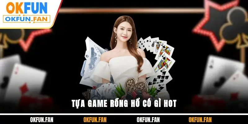 Rồng Hổ - Tựa Game Bài Tốc Chiến Được Dân Cá Cược Yêu Thích - VOSULI.SBS