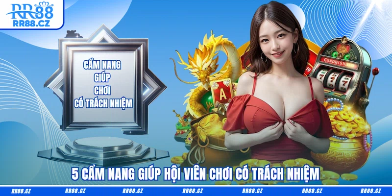 Chơi Có Trách Nhiệm Cùng RR88, Lối Đi Của Bet Thủ Thông Minh - VOSULI.SBS