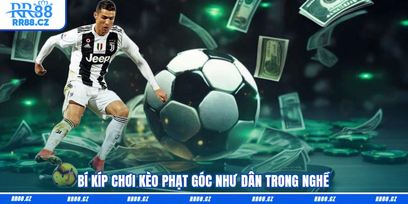 Kèo Phạt Góc RR88 - Bắt Chuẩn Từng Quả, Hốt Bạc Phà Phà - VOSULI.SBS