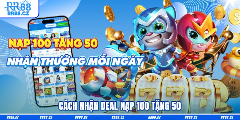 Nạp 100 tặng 50: Ưu Đãi Hot Dành Riêng Cho Hội Viên - VOSULI.SBS