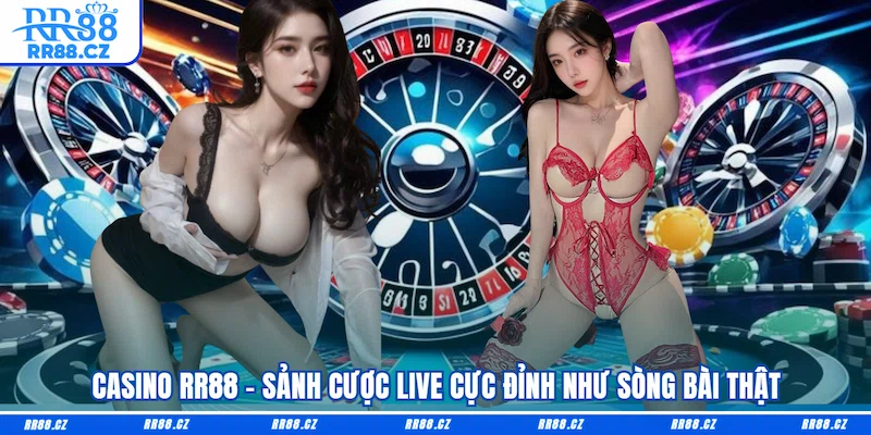 Casino RR88 - Sảnh Cược Live Cực Đỉnh Như Sòng Bài Thật - VOSULI.SBS