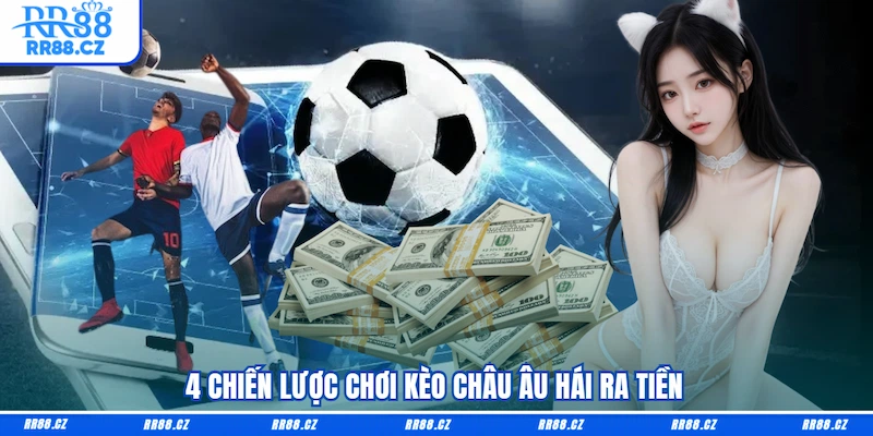 Kèo Châu Âu RR88 - 4 Mẹo Chọn Cửa Ngon, Ăn Đậm Từng Trận - VOSULI.SBS