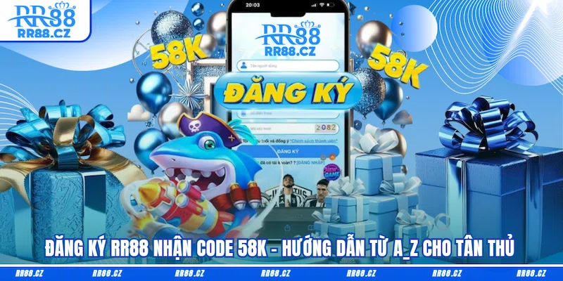Đăng Ký RR88 Nhận Code 58K - Hướng Dẫn Từ A_Z Cho Tân Thủ - VOSULI.SBS
