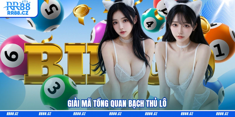Bạch Thủ Lô RR88 Là Gì? Cách Chơi Và 4 Mẹo Bắt Lô Thần Sầu - VOSULI.SBS