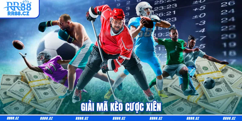 Kèo Cược Xiên Là Gì? Cách Chơi Trên RR88 Và 3 Bí Kip Ăn Đậm - VOSULI.SBS