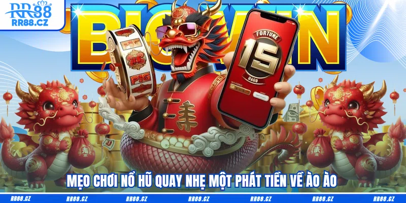 6 Mẹo Chơi Nổ Hũ RR88 Thần Sầu - Săn Hũ Jackpot Cháy Máy - VOSULI.SBS