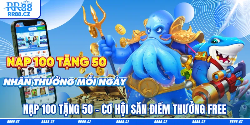 Nạp 100 tặng 50: Ưu Đãi Hot Dành Riêng Cho Hội Viên - VOSULI.SBS