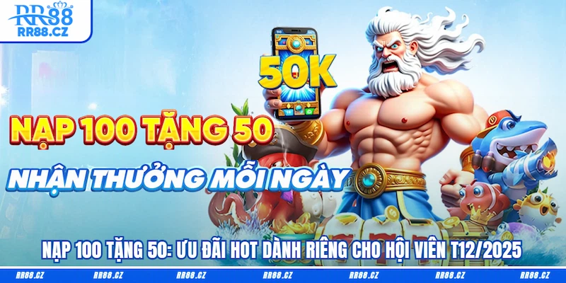 Nạp 100 tặng 50: Ưu Đãi Hot Dành Riêng Cho Hội Viên - VOSULI.SBS