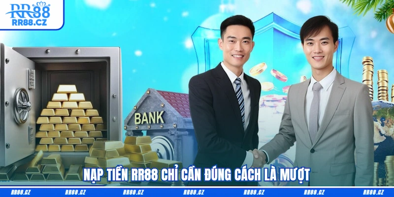 Nạp Tiền RR88: Bật Mí 4 Phương Thức Nạp Nhanh - Gọn - Lẹ - VOSULI.SBS