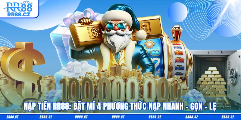 Nạp Tiền RR88: Bật Mí 4 Phương Thức Nạp Nhanh - Gọn - Lẹ - VOSULI.SBS