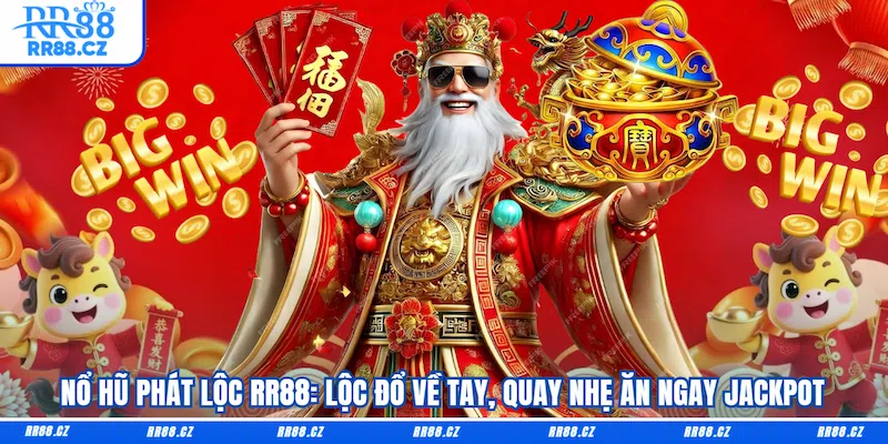 Nổ Hũ Phát Lộc RR88: Lộc Đổ Về Tay, Quay Nhẹ Ăn Ngay Jackpot - VOSULI.SBS