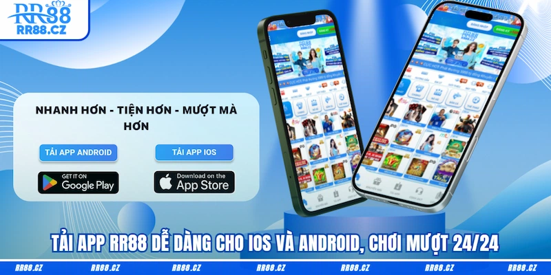Tải App RR88 Dễ Dàng Cho iOS Và Android, Chơi Mượt 24/24 - VOSULI.SBS