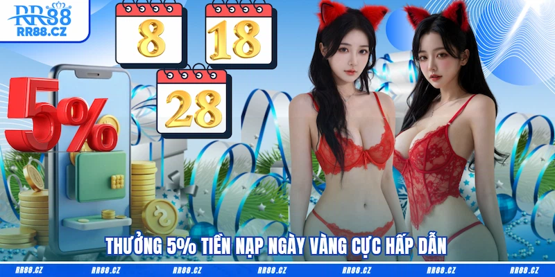 Thưởng 5% Tiền Nạp Ngày Vàng - Săn Deal Cực Cháy Trên RR88 - VOSULI.SBS